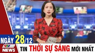 BẢN TIN SÁNG ngày 28/12 - Tin tức thời sự mới nhất hôm nay | VTVcab Tin tức