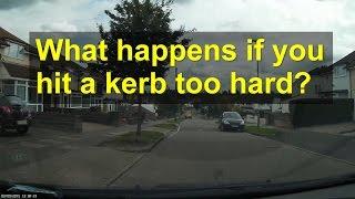 What happens if you hit a kerb too hard?