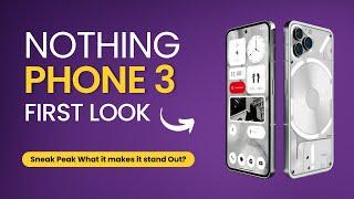 Nothing Phone 3 Sneak Peek: What Makes It Stand Out?