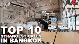 Top 10 Strangest Cafes in Bangkok