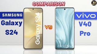 Vivo V40 Pro vs Samsung Galaxy S24 : Which Phone is Best