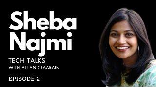 Sheba Najmi | Stanford, UX & Product Design, Code for Pakistan | Tech Talks Episode 2