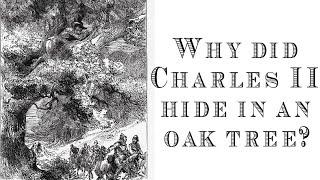 Why did King Charles II hide in an oak tree?