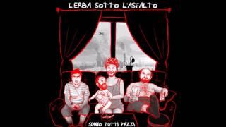 L'ERBA SOTTO L'ASFALTO ft. Giuseppe Fontanella (24 Grana) - Quando sei nato non puoi più nasconderti