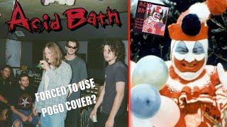 Were Acid Bath FORCED to use the Gacy Pogo Cover?