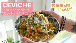 Ceviche and the Science of Marinating Fish | Kenji's Cooking Show