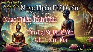 Nhạc Thiền Tĩnh Tâm , Giúp Tâm An Lạc An Vui P2 | Nhạc Thiền Phật Giáo