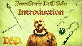 Introduction to BremSter's Solo D&D Series