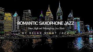 Romantic Sweet Saxophone Jazz |  Relaxing Night with Soft Background Jazz Music for Sleep, Relax