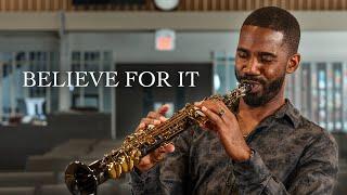 Believe For It - Saxophone Worship Version