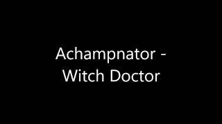 Achampnator - Witch Doctor