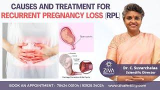 Recurrent Pregnancy Loss || Causes And Treatment Of RPL || Dr C Suvarchalaa || ZIVA Fertilityy