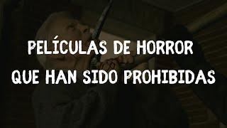 Top 5 Películas de Terror que fueron Prohibidas y Censuradas por ser Demasiado Fuertes