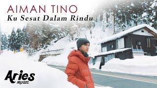 Aiman Tino - Ku Sesat Dalam Rindu (Official Music Video) HD
