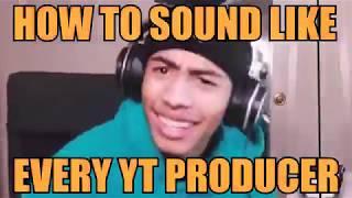 How To Every Youtube Producer in Exactly 4 Minutes and 24 seconds