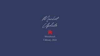 Woodstock Real Esate Market Update - February 2024