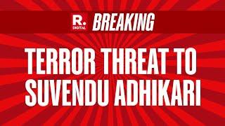 Breaking: Suvendu Adhikari Receives Threat From B'deshi Terror Outfits | West Bengal News