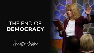 The End of Democracy | Important Message from Annette Capps