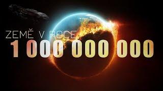  Jak bude planeta Země vypadat v roce 1 000 000 000 ?