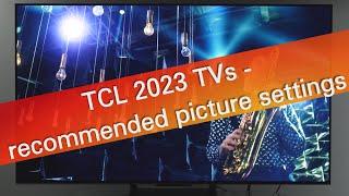 TCL 2023 TVs  - recommended picture settings tested on C745 model