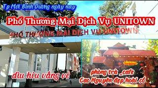 Phố Thương Mại Dịch Vụ UNITOWN dìu hiu vắng vẻ | phòng trà cafe Cao Nguyên đẹp hoài cổ | Govivu