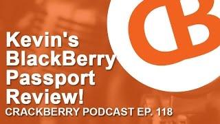 CrackBerry 118: Kevin's BlackBerry Passport Review!