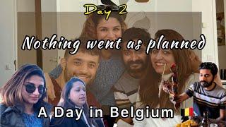 Nothing Went as planned | A Day in Belgium  | We are back to Amsterdam