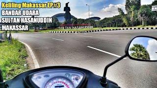 KELILING MAKASSAR EPISODE 3 BANDAR UDARA INTERNASIONAL SULTAN HASANUDDIN