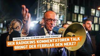 Der radioeins Kommentatorentalk  |  Bringt der Februar den Merz?