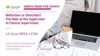 Reflection or Direction? The Role of the Supervisor in Clinical Supervision - Lili Gray, MSSA, LCSW