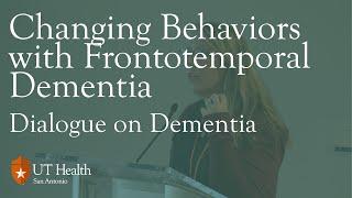 Dialogue on Dementia: Changing Behaviors with Frontotemporal Dementia and Lewy Body Dementia