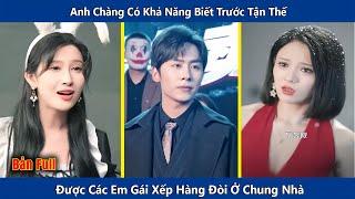 Anh Chàng Có Khả Năng Biết Trước Tận Thế, Được Các Em Gái Xinh Đẹp Xếp Hàng Đòi Chung Giường |review