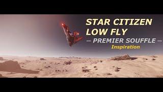 Premier Souffle ─ Inspiration │ Star Citizen  Low Fly