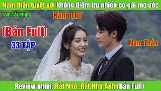 Review Phim: Nam thần tuyệt vời không điểm trừ nhiều cô gái mơ ước | Rất Nhớ, Rất Nhớ Anh (Bản Full)