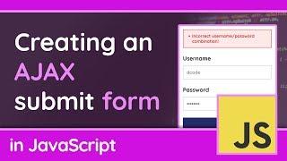 Creating an AJAX Submit Form using JavaScript - Tutorial For Beginners