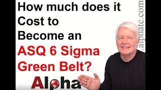 How much does it cost to become an ASQ Six Sigma Green Belt?