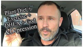 Plant Diet + Exercise + DHEA + God & Effects on DEPRESSION