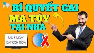 BÍ QUYẾT CAI NGHIỆN MA TÚY LÀ ĐÂY