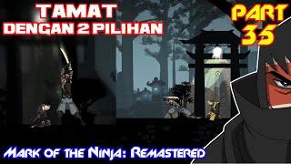 NAMATIN GAME, MARK OF THE NINJA - REMASTERED || PART 35 || TAMAT, ADA 2 ENDING ALTERNATIF NGAGETIN