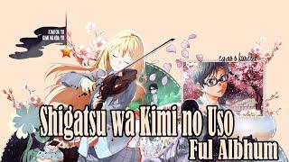 Opening and Ending Shigatsu wa Kimi no Uso | Kimi no Uso Full Album #animesong #kiminouso