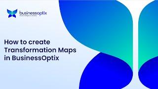 How to create Transformation Maps - BusinessOptix