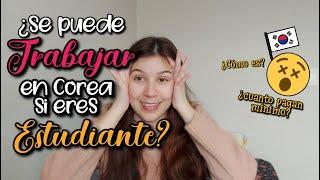 Trabajar en COREA siendo ESTUDIANTE‍ - Cuanto es el salario mínimo en Corea del Sur? 