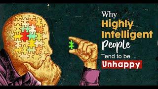 Why Highly Intelligent People Tend To Be Unhappy