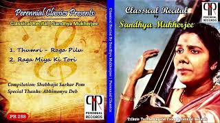 Miya Ki Tori | Classical Recital By Sandhya Mukherjee | Perennial Classics