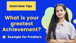 What is your Greatest Achievement so far? | Achievement for resume |   Interview Tips & Example