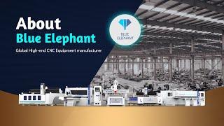 Global High-end CNC Machine Manufacturer — Blue Elephant CNC — Quick View of Factory and Products