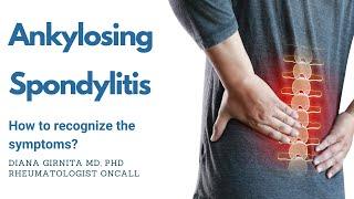 Ankylosing Spondylitis  - How to recognize the symptoms?