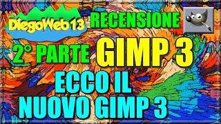GIMP 3 - 2° PARTE - HO PROVATO IL NUOVO GIMP 3 (2.99.8 ️SVILUPPO)