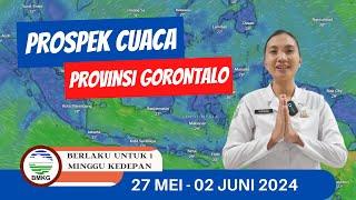 PROSPEK CUACA PROVINSI GORONTALO (27 MEI - 02 JUNI 2024)