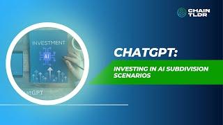 ChatGPT: Investing in AI Subdivision Scenarios